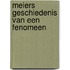 Meiers geschiedenis van een fenomeen