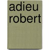 Adieu robert by Romati