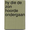 Hy die de zon hoorde ondergaan door Lanser