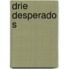 Drie desperado s door Lanser
