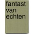 Fantast van echten