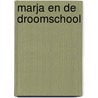 Marja en de droomschool door Eerdmans