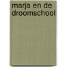 Marja en de droomschool by Eerdmans