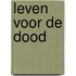 Leven voor de dood