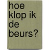Hoe klop ik de beurs? door P. Lynch