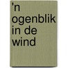 'n Ogenblik in de wind by André Brink