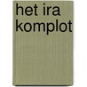 Het IRA komplot door J. van Straten