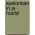 Spelonken in je hoofd