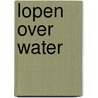 Lopen over water by Beverly Martin
