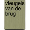 Vleugels van de brug door A. Zuidhoek