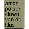 Anton potser clown van de klas by Dagmar Chidolue
