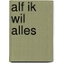 Alf ik wil alles
