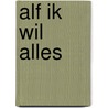 Alf ik wil alles by Rainer Buttner