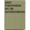 Pipo mammaloe en de echokinderen door Meuldyk