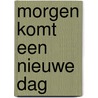 Morgen komt een nieuwe dag by Co de Kloet