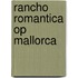 Rancho Romantica op Mallorca