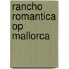 Rancho Romantica op Mallorca door Yvonne Brill