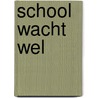 School wacht wel by Roald Dahl