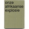 Onze afrikaanse explosie by Jon Michelet