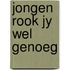 Jongen rook jy wel genoeg