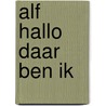 Alf hallo daar ben ik by Rainer Buttner
