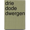 Drie dode dwergen door Jan de Hartog