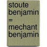 Stoute Benjamin = Mechant Benjamin door De Brab