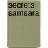 Secrets samsara