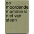 De moordende mummie is niet van steen