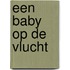 Een baby op de vlucht