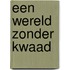 Een wereld zonder kwaad