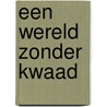 Een wereld zonder kwaad door Emmanuel Lepage