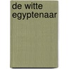 De witte Egyptenaar door L. de Gieter