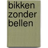 Bikken zonder bellen door Zidrou