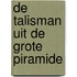 De talisman uit de grote piramide