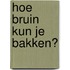 Hoe bruin kun je bakken?