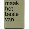 Maak het beste van ... by J.M. Thiriet