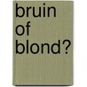Bruin of blond? door Raymonde Cauvin