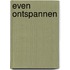 Even ontspannen
