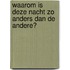 Waarom is deze nacht zo anders dan de andere?
