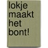 Lokje maakt het bont!