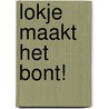 Lokje maakt het bont! door C. Godard