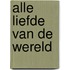 Alle liefde van de wereld