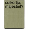 Suikertje, Majesteit? door Isa