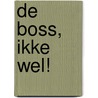 De Boss, ikke wel! by Zidrou