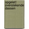 Opgelet! Overstekende dassen by Cuadrado