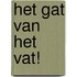Het gat van het vat!