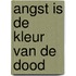 Angst is de kleur van de dood