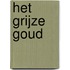 Het grijze goud