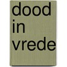 Dood in vrede by B. Gazzotti